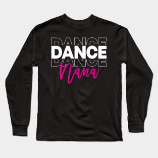 Dance Nana Dancing Nana Life Girls Long Sleeve T-Shirt